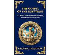 The Gospel of the Egyptians: Mystical Teachings of the Eternal Light (Deluxe Hardbound Edition)