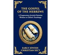 The Gospel of the Hebrews: A Lost Spiritual Classic