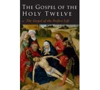 The Gospel Of The Holy Twelve