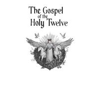 The Gospel of the Holy Twelve: Modern English Edition