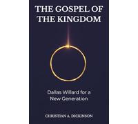 THE GOSPEL OF THE KINGDOM: Dallas Willard for a New Generation