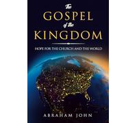 The Gospel of the Kingdom: Hope For the Church and the World