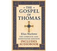 The Gospel of Thomas: The Complete and Annotated Edition: Modern English Translation with Commentary and Spiritual Insights (Includes Audiobook)