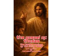 The Gospel of Thomas: The Hidden Sayings of the Living Jesus