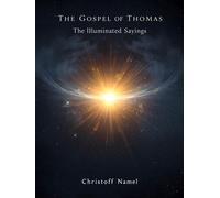 The Gospel of Thomas: The Illuminated Sayings Unlocking the Secrets of Gnostic Wisdom, The Lost Teachings of Jesus, and the Path to Inner Spiritual Awakening - Christoff Namel - Publishdrive - ebook (