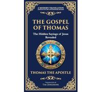 The Gospel of Thomas: The Timeless Teachings of Hidden Wisdom and Spiritual Truth (Deluxe Hardbound Edition)