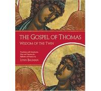 The Gospel of Thomas: Wisdom of the Twin : A Dynamic Translation With Commentary and Notes