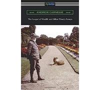 The Gospel Of Wealth And Other Timely Essays