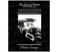 The Gospel Of Wealth And Other Timely Essays