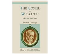 The Gospel Of Wealth And Other Timely Essays
