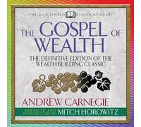 The Gospel of Wealth (Condensed Classics) : l'édition définitive du Classique de la Construction de Richesse