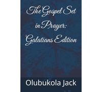 The Gospel Set in Prayer: Galatians Edition