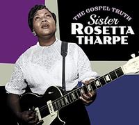 The Gospel Truth + Sister Rosetta Tharpe + 4 Bonus Tracks