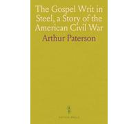 The Gospel Writ in Steel, a Story of the American Civil War
