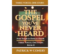 The Gospel You've Never Heard: From Temple to Christ to Church