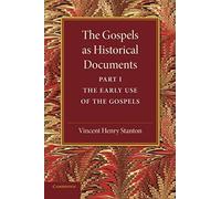 The Gospels As Historical Documents, Part 1, The Early Use Of The Gospels