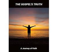The Gospel'S Truth: A Journey Of Faith