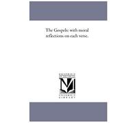 The Gospels: With Moral Reflections On Each Verse.Vol. 2