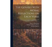 The Gospels With Moral Reflections On Each Verse; Volume 02