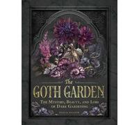 The Goth Garden The Mystery, Beauty, and Lore of Dark Gardening - Felicia Feaster - Adams Media - ebook (ePub) - Livre