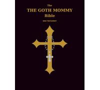 The GOTH MOMMY Bible: THE New Testament