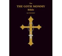 The GOTH MOMMY Bible: THE Old Testament