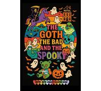 THE GOTH THE BAD AND THE SPOOKY Kawaii Pastel Goth Coloring Book: Cute Horror Spooky Gothic Coloring Pages for Teens & Adults (Kawaii Pastel Goth Coloring Series)