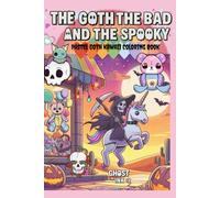 THE GOTH THE BAD AND THE SPOOKY Pastel Goth Coloring Book: Cute Horror Spooky Gothic Coloring Pages for Adults (Pastel Goth Coloring Series)