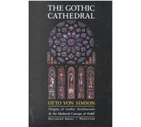 The Gothic Cathedral, Bollingen Series, 48 Otto Georg Von Simson (Auteur)