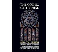 The Gothic Cathedral, Bollingen Series, 48 Otto Georg Von Simson (Auteur)
