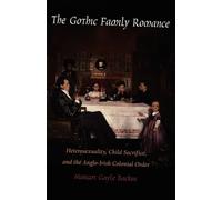 The Gothic Family Romance: Heterosexuality, Child Sacrifice, and the Anglo-Irish Colonial Order