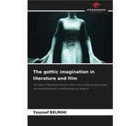 The gothic imagination in literature and film - Youssef BELMIHI - KS OmniScriptum Publishing - Livre en Anglais Youssef BELMIHIYoussef BELMIHI (Auteur)