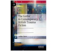The Gothic In Contemporary British Trauma Fiction