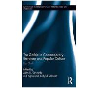 The Gothic In Contemporary Literature And Popular Culture