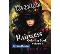 The Gothic Princess Coloring Book Volume 1: The Dark Side of Being a Princess. Dark Humor. A Gift for Anyone Who Walks the Wildside. Ages 8 and Up. ... Ones. (The Gothic Princess Coloring Books)
