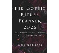 The Gothic Ritual Planner 2026: Daily Reflections, Lunar Rituals & the Turning of the Year