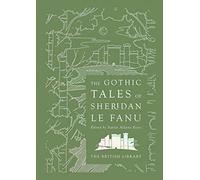 The Gothic Tales of Sheridan Le Fanu (British Library Hardback Classics)