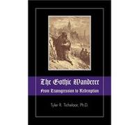 The Gothic Wanderer From Transgression to Redemption Gothic Literature from 1794 Present - Tyler R. Tichelaar - Loving Healing Press - Livre en Anglais Tyler R. TichelaarTyler R. Tichelaar (Auteur)