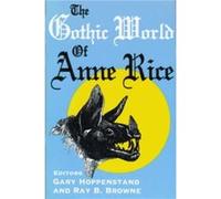 The Gothic World of Anne Rice