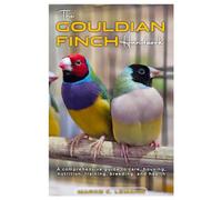 The Gouldian Finch Handbook: A Comprehensive guide to care, housing, nutrition, training, breeding, and health