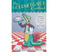 The Gourmet Gator Cookbook by Lindy Brookhart Stevens Lindy Brookhart Stevens (Auteur)