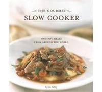 The Gourmet Slow Cooker Lynn Alley (Auteur)