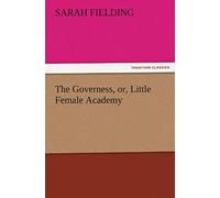 The Governess, Or, Little Female Academy