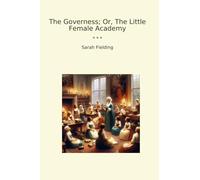 The Governess; Or, The Little Female Academy