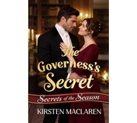 The Governess's Secret: A Steamy Regency Historical Romance of Hidden Identity and a Brooding Duke
