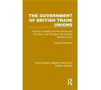 The Government of British Trade Unions by Joseph Goldstein Joseph Goldstein (Auteur)