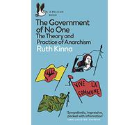 The Government of No One: The Theory and Practice of Anarchism