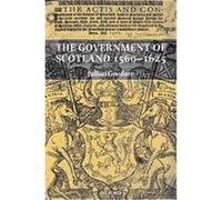 The Government Of Scotland 1560-1625 Julian Goodare (Auteur)