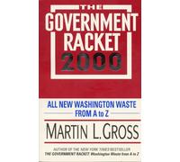 The Government Racket 2000: All New Washington Waste from A to Z