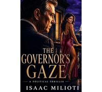 The Governor's Gaze: A Political Thriller